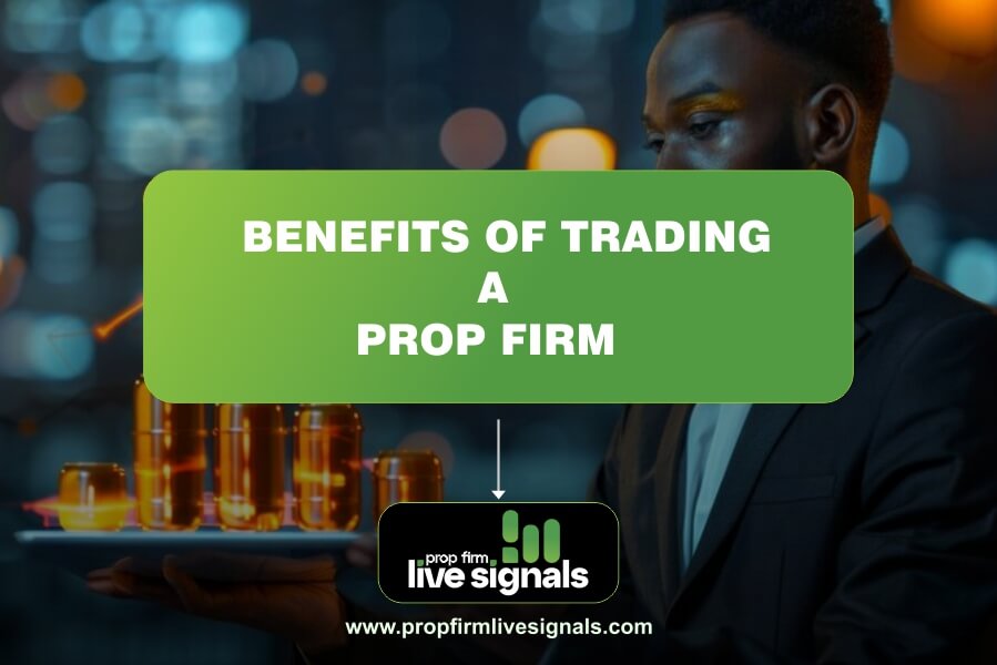 Benefits of Trading a Prop Firm