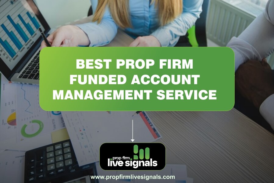 Best Prop Firm Funded Account Management Service