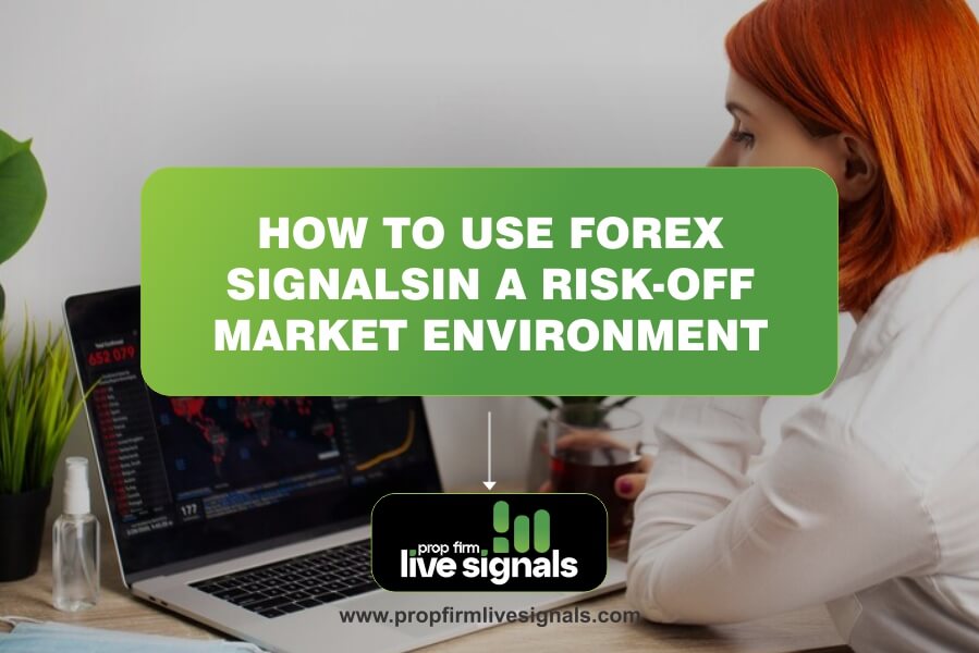 How to Use Forex Signals in a Risk-Off Market Environment