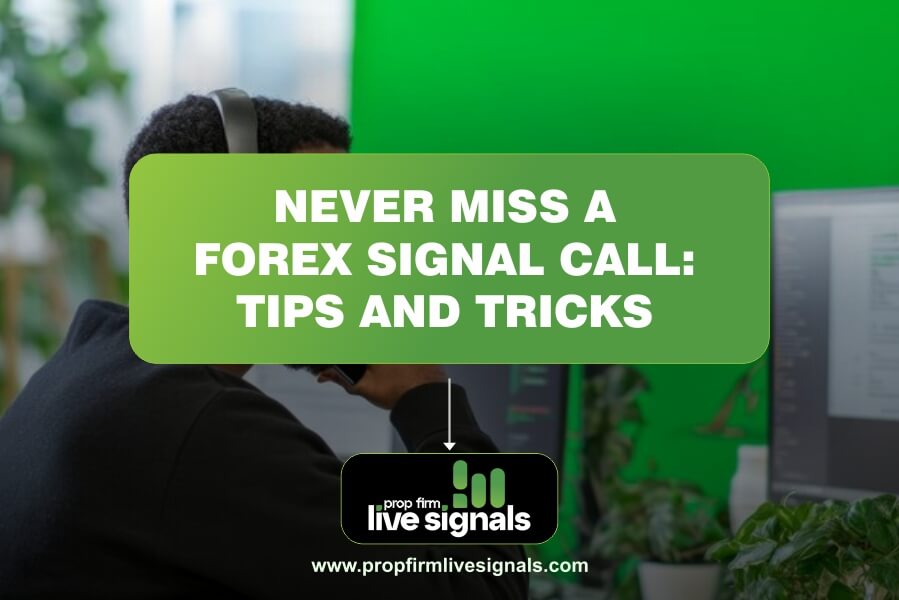 Never Miss a Forex Signal Call Tips and Tricks