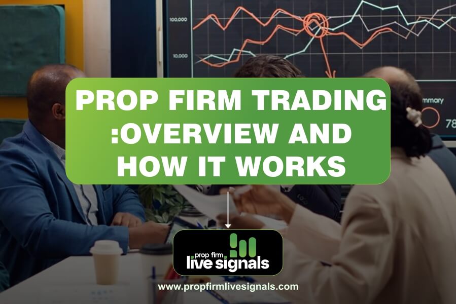 Prop Firm Trading: Overview and How it Works