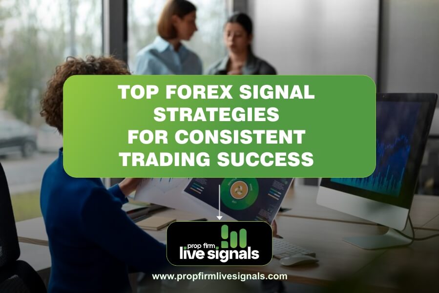 Top Forex Signal Strategies for Consistent Trading Success