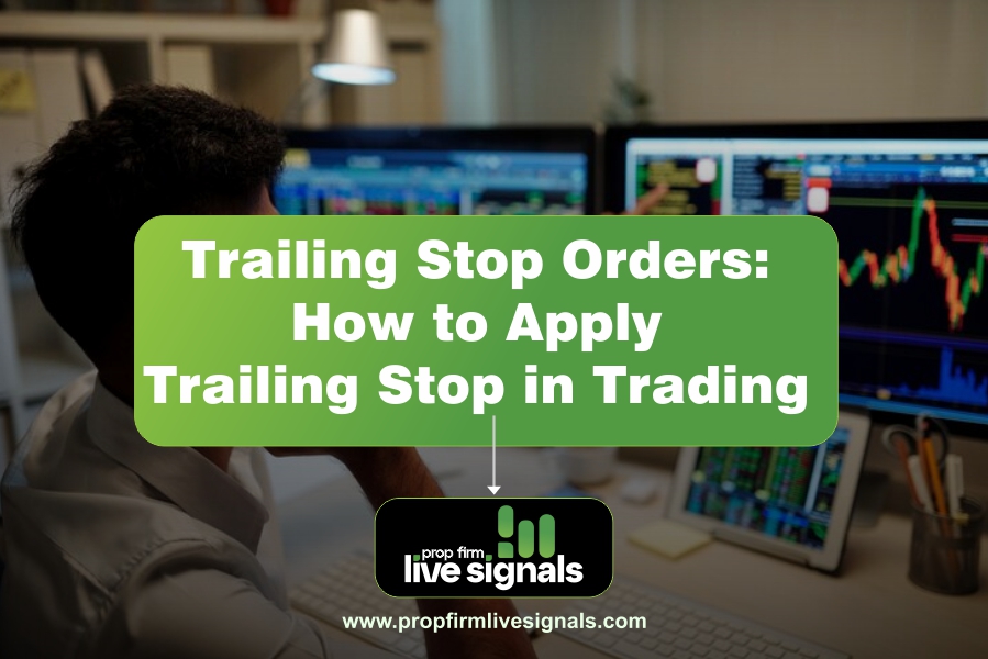 Trailing Stop Orders: How to Apply Trailing Stop in Trading