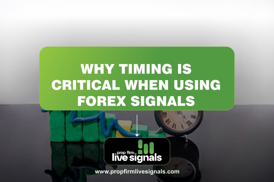 Why Timing is Critical When Using Forex Signals