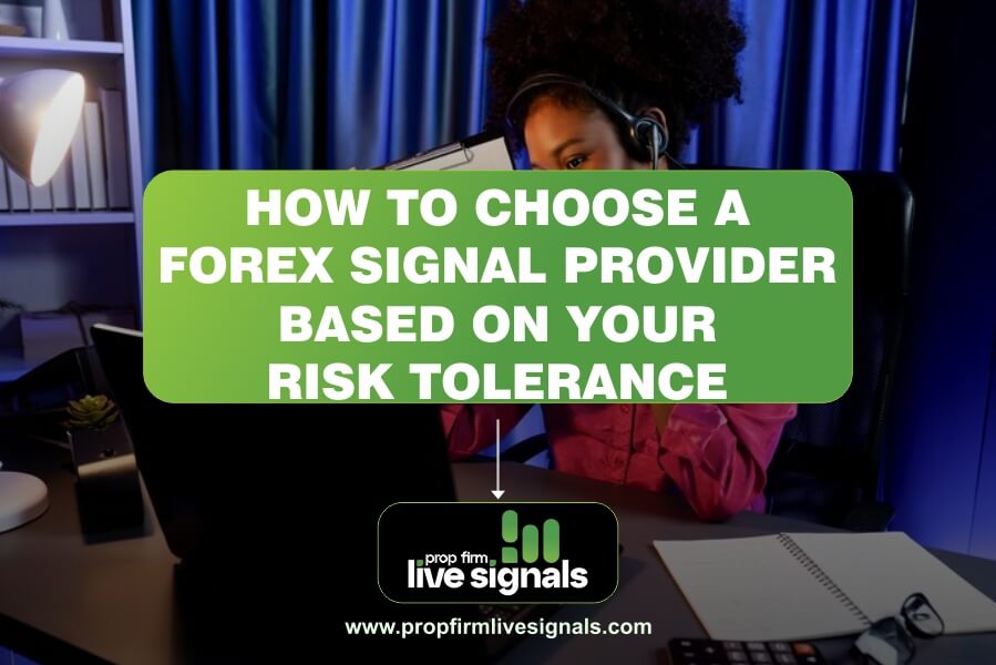 How to Choose a Forex Signal Provider Based on Your Risk Tolerance