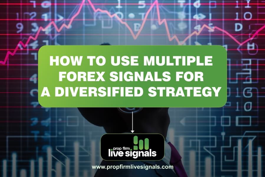 How to Use Multiple Forex Signals for a Diversified Strategy