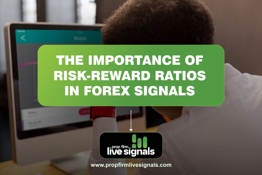 The Importance of Risk-Reward Ratios in Forex Signals