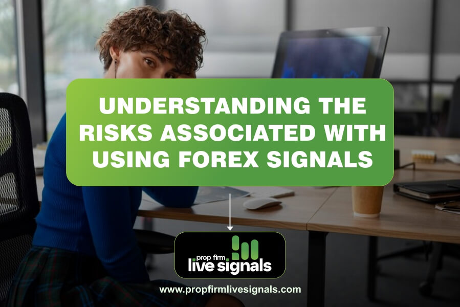 Understanding the Risks Associated with Using Forex Signals