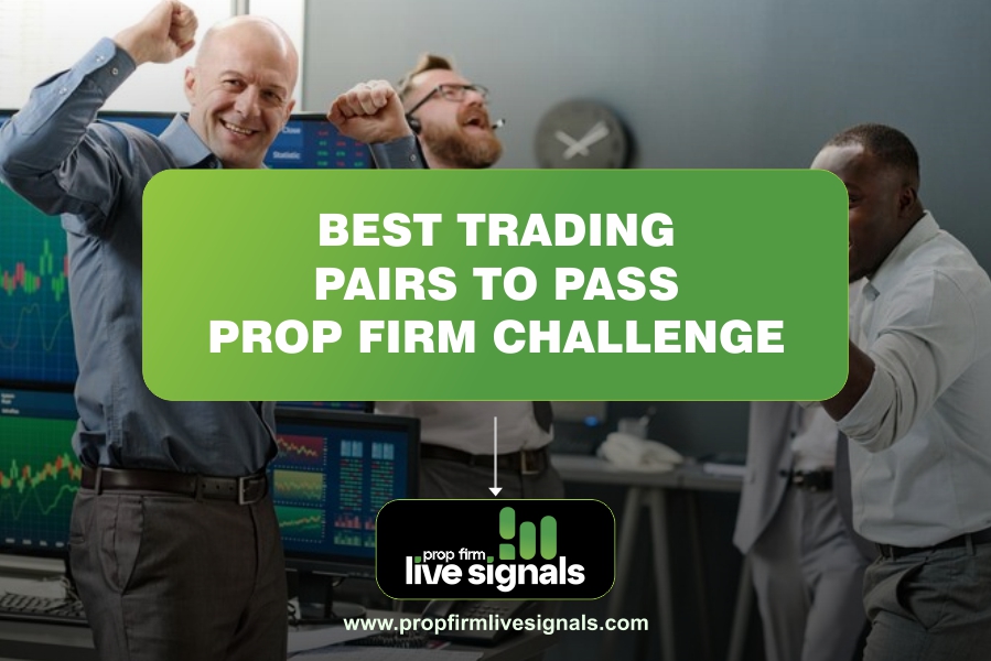 Best trading pairs to pass prop firm challenge