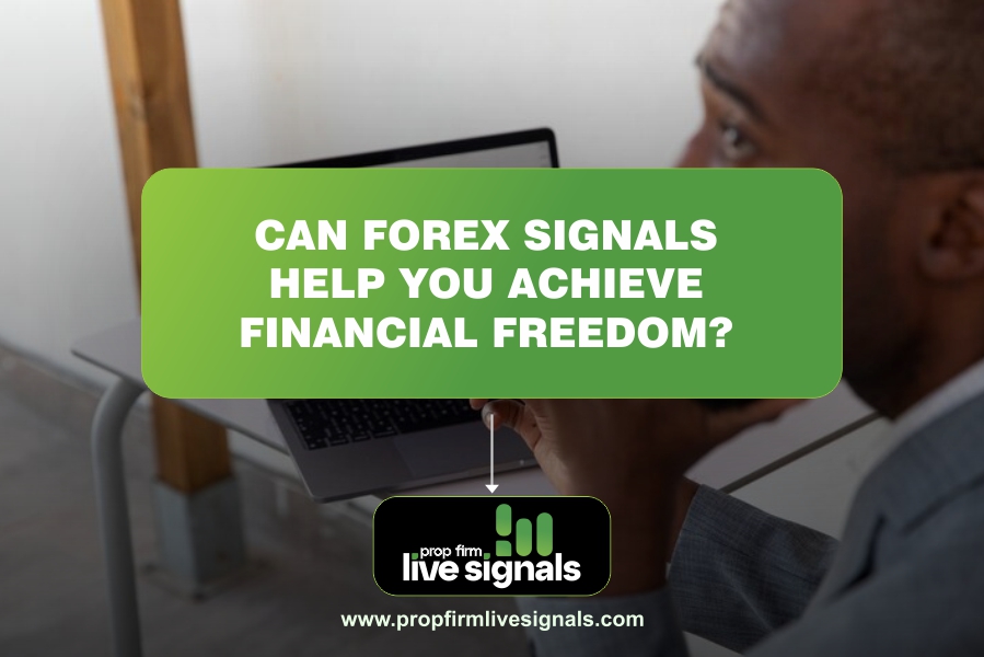 Can Forex Signals Help You Achieve Financial Freedom?