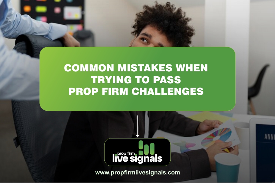 Common mistakes when trying to pass prop firm challenges