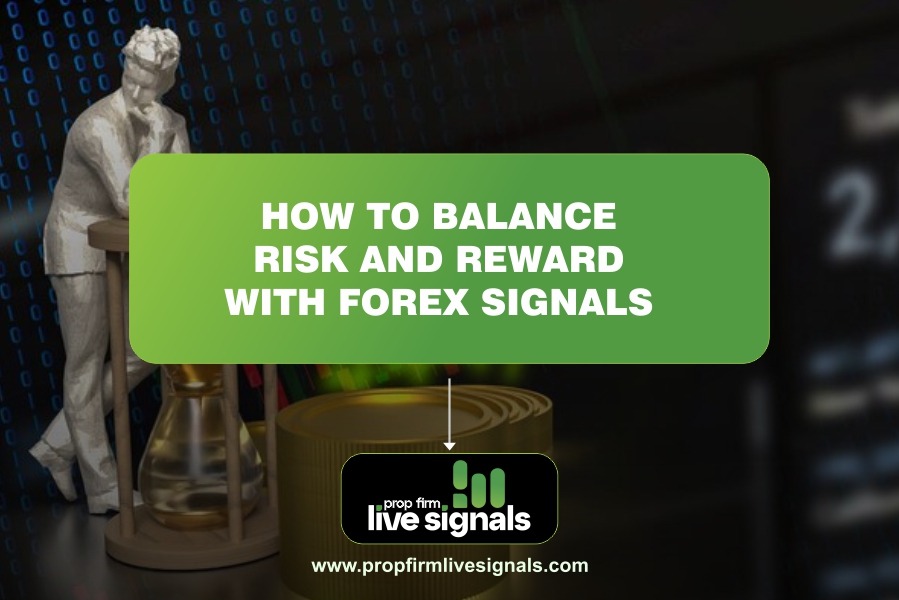 How to Balance Risk and Reward with Forex Signals