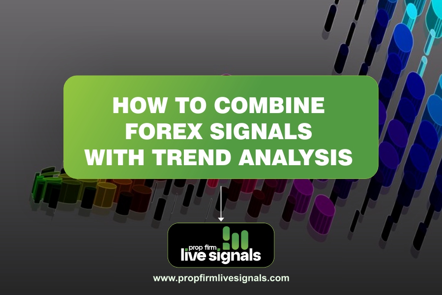 How to Combine Forex Signals with Trend Analysis