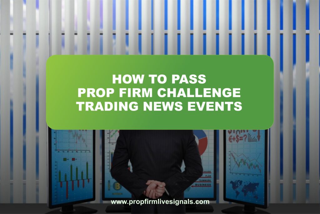 How to pass prop firm challenge trading news events