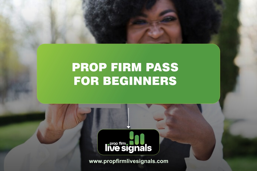 Prop firm pass for beginners