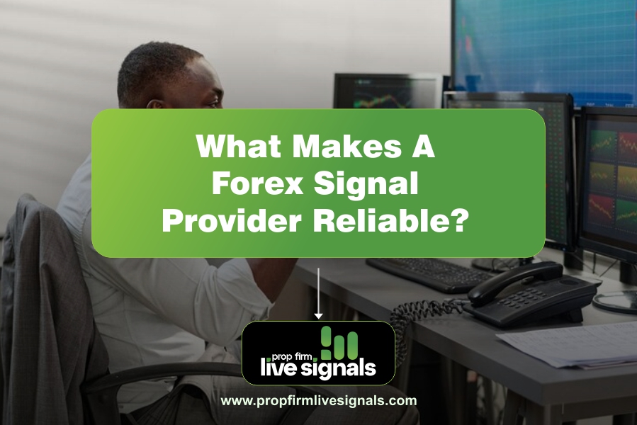 What Makes a Forex Signal Provider Reliable?