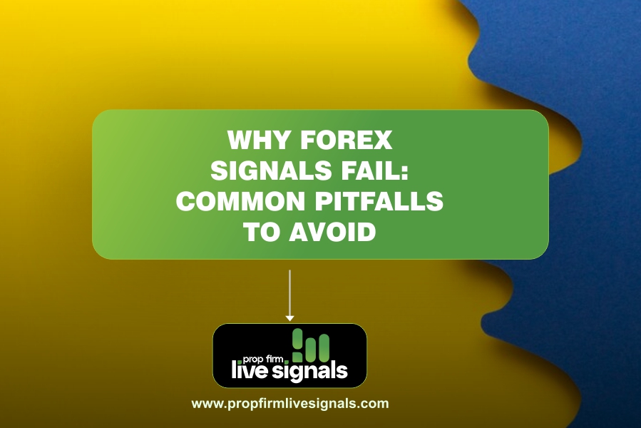 Why Forex Signals Fail: Common Pitfalls to Avoid