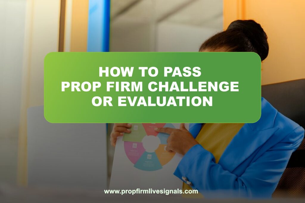 How to pass prop firm challenge or evaluation