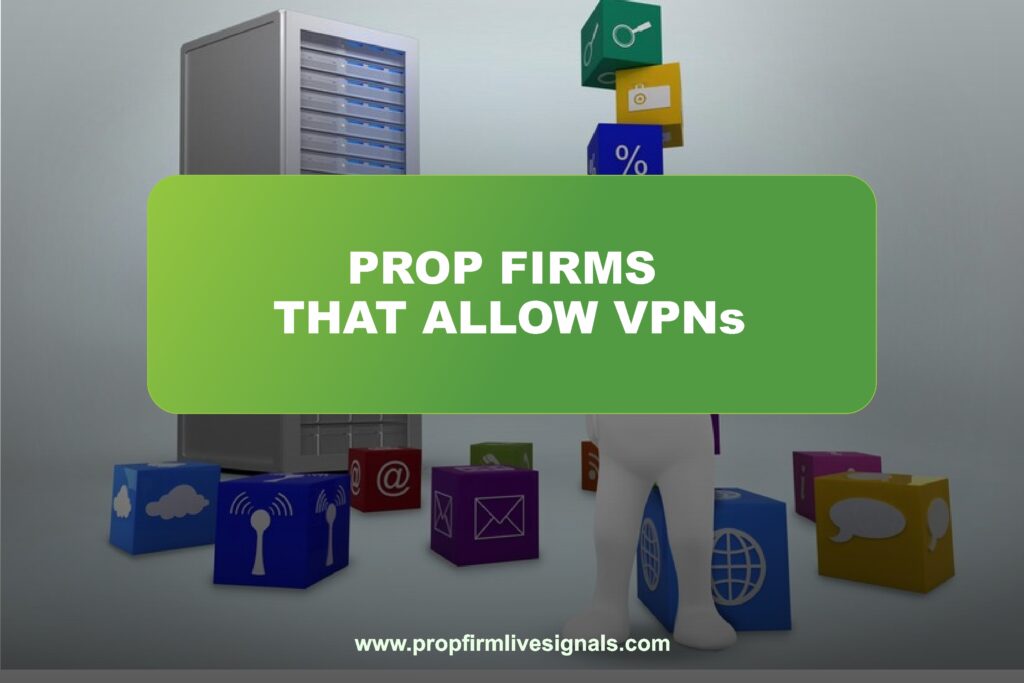 prop firms that allow VPNs