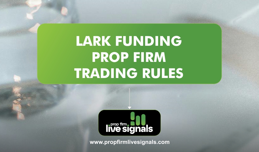 Lark Funding Prop Firm Trading Rules