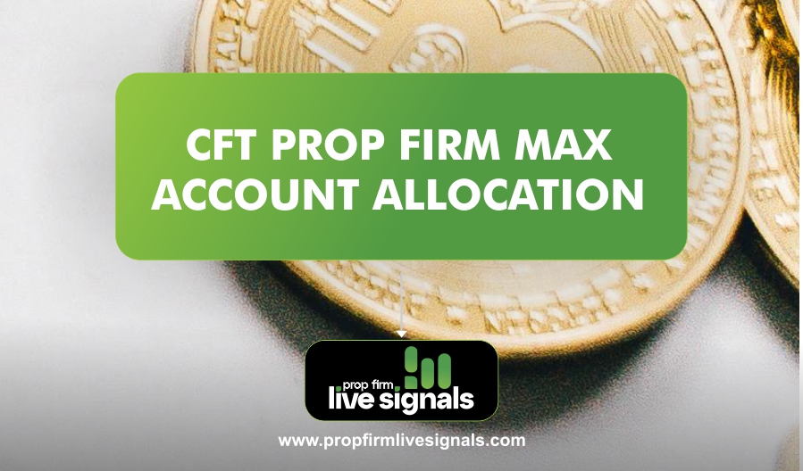 CFT Prop Firm Max Account Allocation